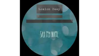 loxion deep say my name