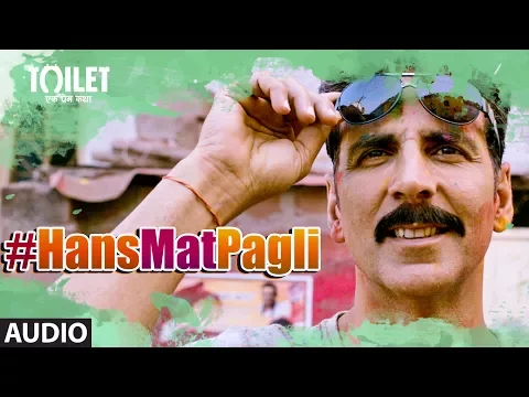 Download MP3 Hans Mat Pagli Song (Audio) |Toilet- Ek Prem Katha |Akshay Kumar, Bhumi | Sonu Nigam, Shreya Ghoshal