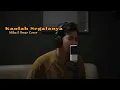 Kaulah Segalanya || Mikail Omar Cover