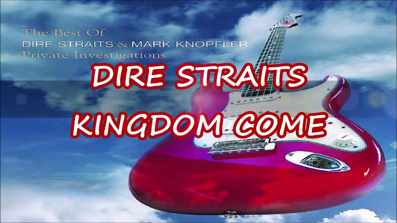 DIRE STRAITS - KINGDOM COME - GREATEST HITS - LYRICS