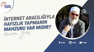 İnternet aracılığıyla hafızlık yapmanın mahzuru var mıdır?
