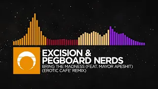 Excision \u0026 Pegboard Nerds - Bring The Madness (feat. Mayor Apeshit) (Erotic Cafe' Remix)