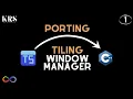 Porting a Tiling Window Manager Bismuth to C Day-1 Getting Started