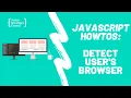 How To Detect The User s Browser With JavaScript