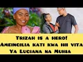 Lagu Trizah kuingirira baara gatagati ka Luciana na Muhia