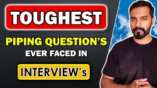 Toughest Piping Design Question s I ever faced in my interviews
