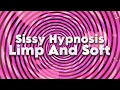 Sissy Hypnosis - Limp And Soft