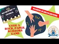 Microbit Project Code a Rock Paper Scissors Game