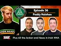 The Auld Triangle Irish MMA Podcast Episode 36 with Paddy Holohan