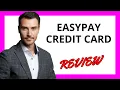 EasyPay Credit Card Review Convenient Financing with High Interest Rates