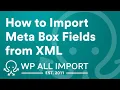 How to Import Meta Box Custom Fields from XML
