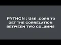 PYTHON Use corr to get the correlation between two columns