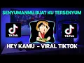 Download Lagu DJ SENYUMAN MU MEMBUAT KU TERSENYUM MALU TIKTOK VIRAL REMIX FULL BASS TERBARU 2021 - DJ HEY KAMU