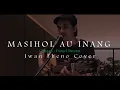 Masihol Au Inang - Iwan Fheno ( Cover ) | Cipt : Daniel Sinurat