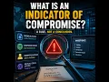 What Is an Indicator of Compromise