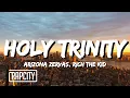Lagu Arizona Zervas, Rich The Kid - HOLY TRINITY (Lyrics)