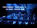 TRETTMANN "was solls"  / DJ BIZZ -house edit