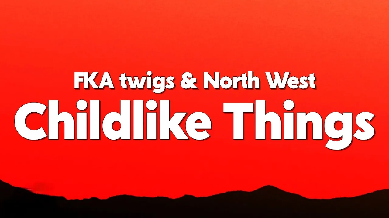 FKA twigs - Childlike Things (feat. North West) [Lyrics]