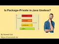 Java Package-Private Useless or Misunderstood The Truth About Access Modifiers