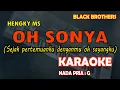 Download Lagu Oh Sonya KARAOKE Black Brothers nada pria G (Karaoke Nostalgia)