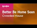 Download Lagu Better Be Home Soon - Crowded House | Karaoke Version | KaraFun
