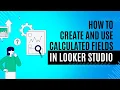 How to Create and Use Calculated Fields in Looker Studio