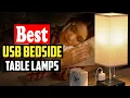 Top 10 Best USB Bedside Table Lamps in 2026 Reviews