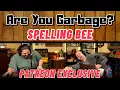 Patreon Episode Spelling Bee - Are You Garbage FULL