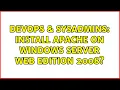 DevOps SysAdmins Install Apache on Windows Server Web edition 2008