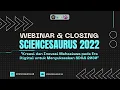 WEBINAR CLOSING SCIENCESAURUS UNIVERSITAS BRAWIJAYA 2022
