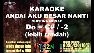 Download ANDAI AKU BESAR NANTI - SHERINA (KARAOKE LIRIK) Do = C# / LOWER KEY FLS2N SD 2019 MP3