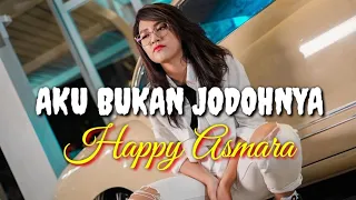 Download Lirik Lagu Aku Bukan Jodohnya - Happy Asmara MP3