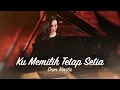 Download Lagu KU MEMILIH TETAP SETIA - DIAN NOVITA
