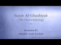 Download Lagu Surah Al Ghashiyah The Overwhelming   088   Abdullah Awad al Juhani   Quran Audio