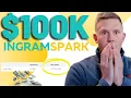 Generating OVER 100K in Sales Publishing With IngramSpark