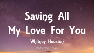 whitney houston saving all my love for you lyrics 