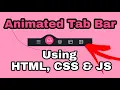 Animated Tab Bar Using HTML CSS JS Web development Cool Navigatioin Bar