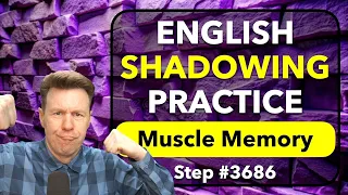Muscle Memory: Repeat-After-Me + SHADOWING for English Speaking Fluency