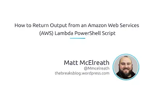 How To Return Output From An Amazon Web Services AWS Lambda PowerShell Script