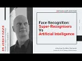 Face recognition Super-Recognisers vs AI