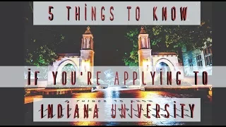5 Things to Know if you re Applying to IU Indiana University