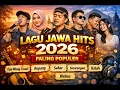 Lagu Lagu Jawa Hits 2026 Paling Populer  Ego Wong Tuwo - Ropang - Sabar -Sinarengan - Kalah - Klebus