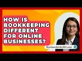 Download Lagu How Is Bookkeeping Different For Online Businesses? - BusinessGuide360.com