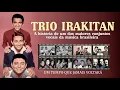 Lagu TRIO IRAKITAN - A HISTÓRIA
