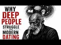 Why Deep People Struggle with Modern Dating The Psychology Effect