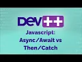 Javascript Async-Await vs Then-Catch