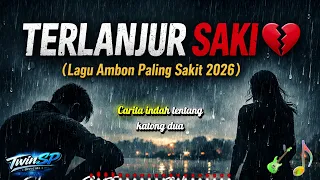 terlanjur saki lagu ambon paling sakit 2026 lirik musik twinsp official