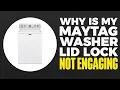 Why is My Maytag Washer Lid Lock Not Engaging - FIX