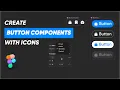 Interactive Button Components with Icons using Auto Layout in Figma