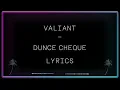 Valiant - Dunce Cheque Lyrics